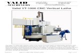 Valid VT-1000 CNC Vertical Lathe - Valid Machinery … Valid VT-1000 CNC Vertical Lathe Page 1 of 10 VALID MACHINERY Leoti, KS 67861 Chanute, KS 66720 Ph. 620-375 ...