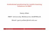 Institutional positioning for mobile learning initiatives ...chtl.hkbu.edu.hk/documents/elfa2013/Session1C-S3-forweb.pdf · initiatives at RMIT Garry Allan RMIT University Melbourne