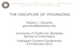 THE DISCIPLINE OF ORGANIZING - HÜ BBY Öğrenme ... DISCIPLINE OF ORGANIZING Robert J. Glushko glushko@berkeley.edu University of California, Berkeley School of Information Intelligent