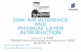 GSM AIR INTERFACE AND PHYSICAL LAYER INTRODUCTION€¦ ·  · 2017-09-03GSM AIR INTERFACE AND PHYSICAL LAYER INTRODUCTION Andreas Bergström Er icsson Resear ch, ... GSM Packet Data