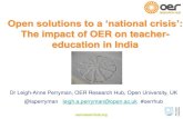 Open solutions to a ’national crisis’: the impact of OER on …oro.open.ac.uk/39659/3/OpenEdIndiaPresentationFInalFri… ·  · 2017-03-03Open solutions to a ‘national crisis’: