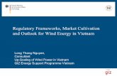 Regulatory Frameworks, Market Cultivation and Outlook …€¦ · Regulatory Frameworks, Market Cultivation and Outlook for Wind Energy in Vietnam Long Thang Nguyen, Consultant Up-Scaling