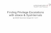 FindingPrivilegeEscalations withstrace& SysInternals · FindingPrivilegeEscalations withstrace& SysInternals ... 3.Strace. Basics. Basics WhatisPrivilegeEscalation? „Privilegeescalationistheactofexploitingabug,designflaw