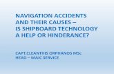 NAVIGATION ACCIDENTS AND THEIR CAUSES IS ... ACCIDENTS AND THEIR CAUSES – IS SHIPBOARD TECHNOLOGY A HELP OR HINDERANCE? CAPT.CLEANTHIS ORPHANOS MSc HEAD –MAIC SERVICE ...