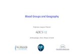 Blood Groups and Geography - Swisstransfusion Groups and Geography Professeur Jacques Chiaroni Anthropologie, Droit, Ethique et Santé Biology of Blood Groups RESEARCH FIELD Biology