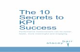The 10 Secrets to KPI Success€¦ ·  · 2016-06-23And then well find out the simple secrets to ending these ... We all have the same struggles in doing performance measurement