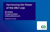 Harnessing the Power of the DB2 Logs Harnessing the Power of the DB2 Logs — Why use LOGGING – is it necessary ? ... — MODIFY utility removes this information along with SYSCOPY