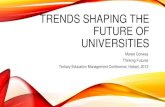 TRENDS SHAPING THE FUTURE OF UNIVERSITIES - ??Talk about some trends shaping the future of universities ... something is changing in the external environment. ... •Changing expectations