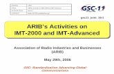 ARIB’s Activities on IMT-2000 and IMT-Advanced - ETSI · GSC: Standardization Advancing Global Communications ARIB’s Activities on IMT-2000 and IMT-Advanced Association of Radio