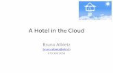 A Hotel in the Cloud - eTourism Monitor · A Hotel in the Cloud Bruno Albietz bruno.albietz@ehl.ch 079 308 3056