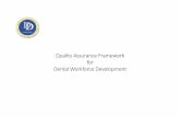 Quality Assurance Framework for Dental Workforce Assurance Framework...Quality Assurance Framework for Dental Workforce Development. 1 This Quality Assurance Framework for Dental Workforce