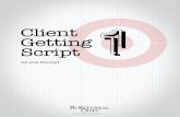 Client Getting Script #1 - Referral Mastery Books€¦ ·  · 2015-06-29Client Getting Script #1 Hi my name is Joe Stumpf, ... Lenders succeed than any other company in our industry.