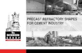PRECAST REFRACTORY SHAPES FOR CEMENT … Refractory Shapes-Cement.pdfinstallation and dry out influence the ... Benefits of Precast Refractory Shapes ... No curing of Refractories.