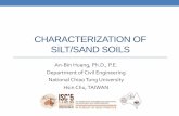 CHARACTERIZATION OF SILT/SAND SOILS - ISC’5€¦ ·  · 2016-09-23CHARACTERIZATION OF SILT/SAND SOILS An-Bin Huang, Ph.D., ... National Chiao Tung University Hsin Chu, TAIWAN.