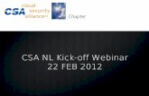 CSA NL Kick-off Webinar 22 FEB 2012 - Cloud Security … NL Kick-off Webinar 22 FEB 2012 Chapter. ... To promote the use of best practices for providing security assurance within Cloud
