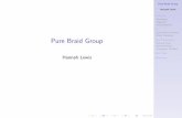 Pure Braid Group - Boise State University Step References Pure Braid Group Hannah Lewis. Pure Braid Group ... Next Step References Normal Form Move all the c’s to the right using