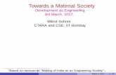 Towards a Material Society - IIT Bombaysohoni/jnu2017.pdf · Towards a Material Society Development as Engineering1 3rd March, 2017. Milind Sohoni CTARA and CSE, IIT-Bombay ... Chulha