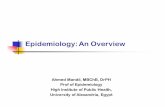 Epidemiology: An Overviewlibvolume7.xyz/.../epidemiologypresentation2.pdfEpidemiology: An Overview Ahmed Mandil, MBChB, DrPH Prof of Epidemiology High Institute of Public Health, University