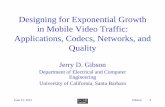 Designing for Exponential Growth in Mobile Video Traffic ... 15, 2012 Gibson 1 1 Designing for Exponential Growth in Mobile Video Traffic: Applications, Codecs, Networks, and Quality