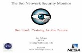 The Bro Network Security Monitor - Draconyx, LLC · The Bro Network Security Monitor Bro Live!: Training for the Future JonSchipp ... Solaris Zones, AIX WPAR, etc. I What docontainersdo?