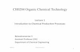 CH0204 Organic Chemical Technology - …balasubramanian.yolasite.com/resources/Lecture1.pdfTerminologies 28/01/13 10 UpstreamProcess ’ The’process’thatare’employed’in’petrochemical,’chemical’and’biochemical’
