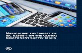 Navigating the Impact of IEC 62368-1 on the Global ... · IEC 62368-1 on the Global Component Supply Chain. Navigating the Impact of IEC 62368-1 As with any new standard, there are