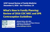 What's New in Family Planning: Review of 2016 CDC MEC … · What's New in Family Planning: Review of 2016 CDC MEC and SPR Contraception Guidelines . Michael Policar, MD, ... The
