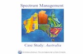 Leite-Australia Spectrum Management - ITU: Committed to …€¦ ·  · 2011-04-04Spectrum Management Case Study: Australia Indicators ... •Defined protection ratios ... flexibility