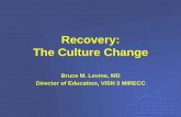 Recovery: The Culture Change - MIRECC/CoE Home · SAMSHA National Consensus Conference, 2004 Mental health recovery is a journey of healing and transformation enabling a person with