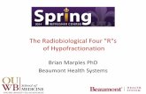 The Radiobiological Four Rs of Hypofractionation - ASTRO · The Radiobiological Four " R"s of Hypofractionation . ... – Repopulation, redistribution, repair and re- oxygenation