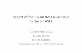 Report of the CG to the 5th ASEF(final) CG IMO...New Completion in 2010 91.7% 3 Background (2) • Various IMO Conventions & Guidelines have made SOLAS serious impactson Shipbuilding