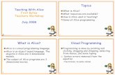 What is Alice? Visual Programmingscottm/fb/Teaching_With_Alice_4Up.pdf · Demo of Alice programming 3 What is Alice? ... (Dann, Cooper, Pausch book) Sample exams and test bank questions