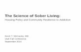 The Science of Sober Living - Utah Fall Conferenceufsac.org/.../2014/09/UtahFallConfSep2014SoberLiving-handouts.pdf · The Science of Sober Living: Housing Policy and Community Resilience