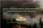 EVOLVING INCIDENT MANAGEMENT - Wildfire Todaywildfiretoday.com/documents/IMT_succession_final_rpt.pdf · EVOLVING INCIDENT MANAGEMENT ... Strategic Management Teams (formerly Area