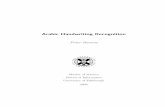 Arabic Handwriting Recognition - The University of thesis explores a number of diï¬€erent techniques for use in the ï¬eld of Arabic Handwriting Recognition. ... Handwriting