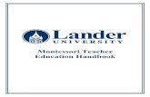 Montessori Teacher Education Handbook - Lander … · MONT 472/MONT 685 Montessori Philosophy, ... MONT 473/MONT 686 Methods of Observation and Classroom ... the course requirements