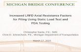 Increased LRFD Axial Resistance Factors for Piling …ctt.mtu.edu/sites/ctt/files/resources/bridge/workshop/5...OVERVIEW How Load Resistance Factor Design (LRFD) is addressed in driven