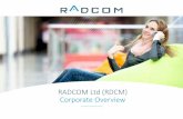 RADCOM Ltd (RDCM) Corporate OverviewREAL-TIME PROCESSING. vProbes. ... first- to-market disruptive technology ... >$1 Billion Market Opportunity Driven by LTE, VoLTE, IoT and NFV Ltd