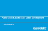 Public Space & Sustainable Urban Development · Fastest urbanization currently in Africa and Asia. World ... • These activities are strategic entry ... public space design, implementation