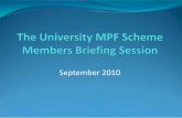 The University MPF Scheme Members Briefing Session University MPF Scheme Highlight of Scheme Switching Timeline (for Nov 2010): The University MPF Scheme Date Activities 20 working