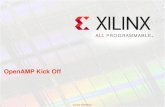 OpenAMP Kick Off - GitHub Pagesopenamp.github.io/docs/2016.04/OpenAMP_kickoff.pdf · OpenAMP Kick Off. XILINX INTERNAL. ... E.g. timer, interrupt controller, and so on ... –Easier