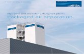 Standard and modularly designed plants. Packaged air separation. ·  · 2014-02-1202 Contents. 4 Packaged air separation plants 5 The process 6 Features of packaged plants Product