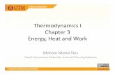 Thermodynamics I Chapter 3 Energy, Heat and Workmohsin/sme1413/01.english/chap03/03.energy.heat... · Thermodynamics I Chapter 3 Energy, Heat and Work Mohsin Mohd Sies Fakulti Kejuruteraan