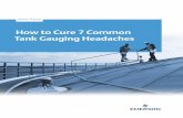 White Paper: How to Cure 7 Common Tank Gauging Headaches · How to Cure 7 Common Tank Gauging Headaches ... Tank gauging instruments are often the heart of custody transfer and asset