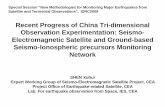 Recent Progress of China Tri-dimensional Observation ... · Recent Progress of China Tri-dimensional Observation Experimentation: Seismo-Electromagnetic Satellite ... • Ground Seismo-electromagnetism