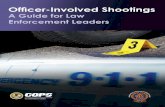 Officer-Involved Shootings - IACP · Officer-involved shootings require rapid department response and thorough investigation. These undertakings can be complex, ... A public information