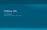 Hadoop101 - distributed matters · Hadoop101 Lars&George& NoSQL2Maers,&Cologne&–April&26,&2013& What’s&Ahead?& ... • Spinoﬀ&of&Apache&Nutch&&