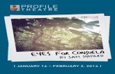 [ JANUARY 16 – FEBRUARY 2, 2014 ] - Profile Theatreprofiletheatre.org/wp-content/uploads/2015/11/EyesForConsuela...From the story “The Blue Bouquet” by Octavio Paz EYES FOR CONSUELA