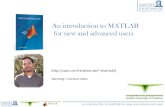 An introduction to MATLAB for new and advanced usersuser.uni-frankfurt.de/~shahraki/index_htm_files/Matlab-Lecture1.pdf · An introduction to MATLAB for new and advanced users echo