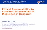 Ethical Responsibility to Consider ... - centres.sg · Ethical Responsibility to Consider Accessibility of Medicines in Research ... determinants of health, such as clean water, food